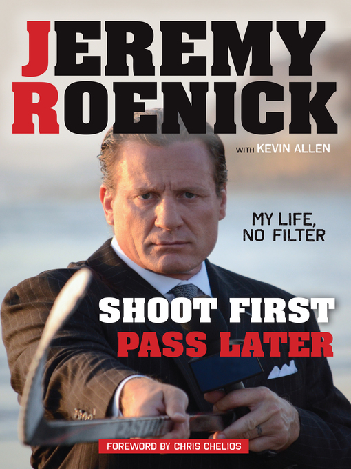 Title details for Shoot First, Pass Later by Jeremy Roenick - Available